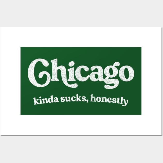 Chicago Sucks - Retro Style Typography Design Wall Art by DankFutura